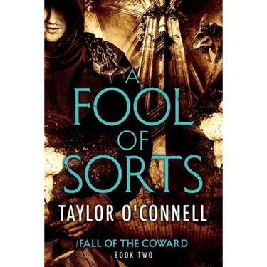 A Fool Of Sorts: Fall of the Coward, Book Two