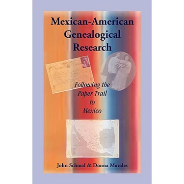 Mexican-American Genealogical Research: Following the Paper Trail to Mexico