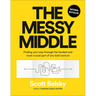 The Messy Middle: Finding Your Way Through the Hardest and Most Crucial Part of Any Bold Venture