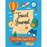 Travel Journal for Kids 8-12: Vacation Planner with Road Trip games and Activities for Boys and Girls.
