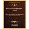 Correspondence Of John C. Calhoun: Fourth Annual Report Of The Historical Manuscripts Commission