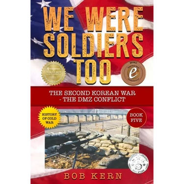 We Were Soldiers Too: The Second Korean War- The DMZ Conflict