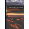 Stephen F. Austin: Father of Texas