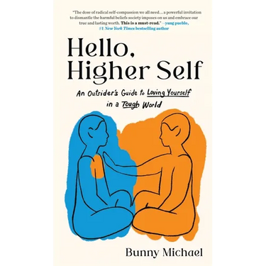 Hello, Higher Self: An Outsider's Guide to Loving Yourself in a Tough World