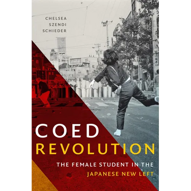 Coed Revolution: The Female Student in the Japanese New Left