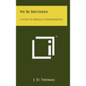 We Be Brethren: A Study In Biblical Interpretation