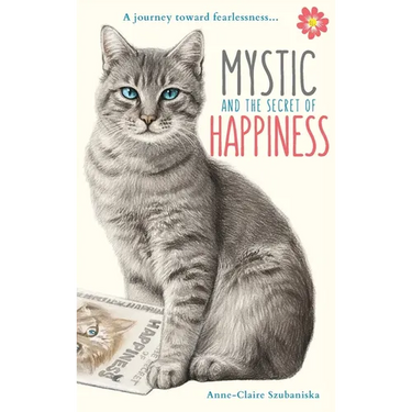 Mystic and the Secret of Happiness: A journey toward fearlessness