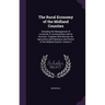The Rural Economy of the Midland Counties: Including the Management of Livestock, in Leicestershire and Its Environs: Together With Minutes On Agricul