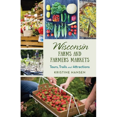 Wisconsin Farms and Farmers Markets: Tours, Trails and Attractions
