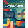When You're the New Teacher: 28 Strategies to Align Your Good Intentions with Your Teaching Practices