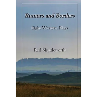 Rumors and Borders: Eight Western Plays