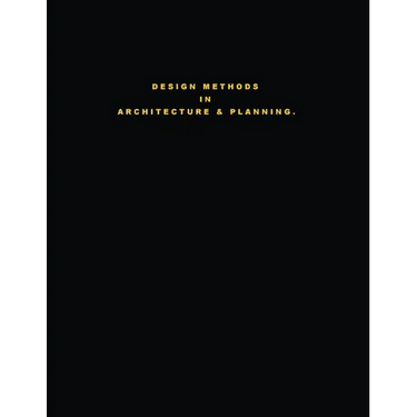 Design Methods in Architecture & Planning. "Design is Silent."