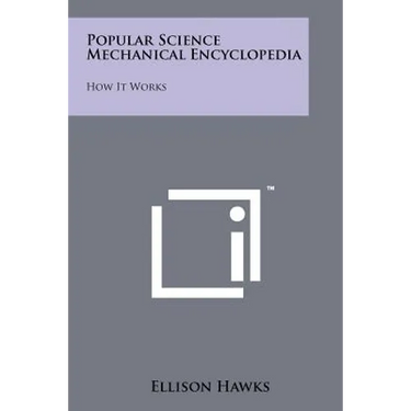 Popular Science Mechanical Encyclopedia: How It Works