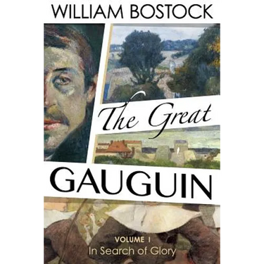 The Great Gauguin: Volume I, In Search of Glory
