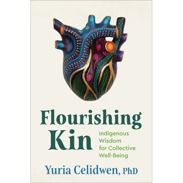 Flourishing Kin: Indigenous Wisdom for Collective Well-Being
