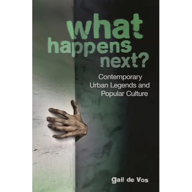 What Happens Next?: Contemporary Urban Legends and Popular Culture