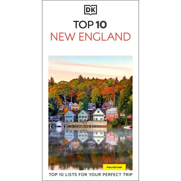 DK Top 10 New England: Top 10 Lists for Your Perfect Trip, Plus an All-Weather Folded Map