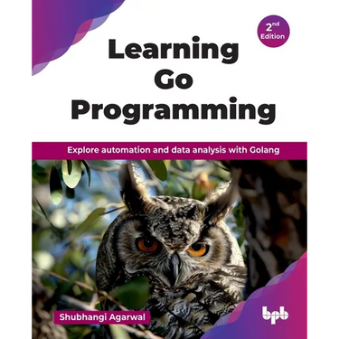 Learning Go Programming: Explore automation and data analysis with Golang - 2nd Edition