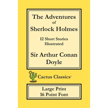 The Adventures of Sherlock Holmes (Cactus Classics Large Print): 12 Short Stories; Illustrated; 16 Point Font; Large Text; Large Type