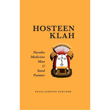 Hosteen Klah: Navaho Medicine Man and Sand Painter Volume 73
