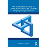 The Founders' Guide to Corporate Venture Capital: Navigating Strategic Investment