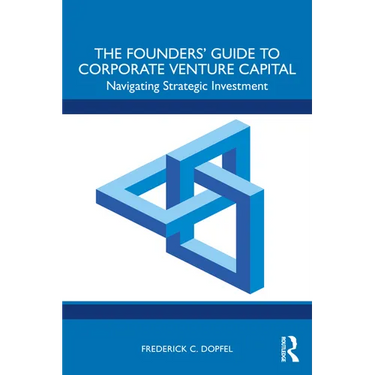 The Founders' Guide to Corporate Venture Capital: Navigating Strategic Investment