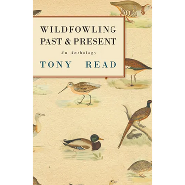 Wildfowling Past & Present - An Anthology