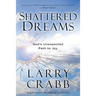 Shattered Dreams: God's Unexpected Path to Joy