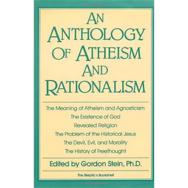 An Anthology of Atheism and Rationalism