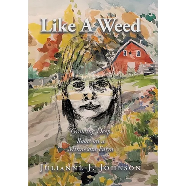 Like A Weed: Growing Deep Roots on a Minnesota Farm