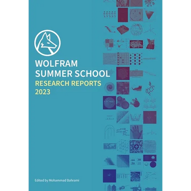 Wolfram Summer School Research Reports 2023