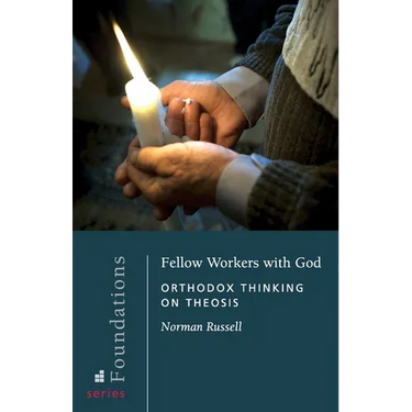 Fellow Workers with God: Orthodox Thinking on Theosis