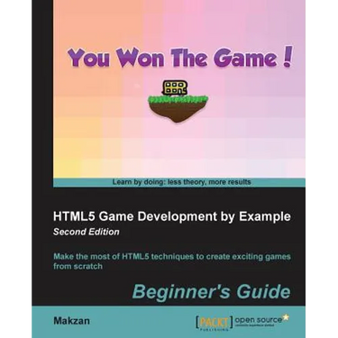 HTML5 Game Development by Example - Second Edition: Make the most of HTML5 techniques to create exciting games from scratch