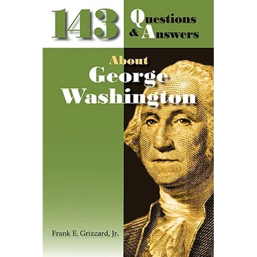 143 Questions & Answers About George Washington