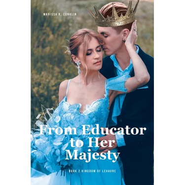 From Educator to Her Majesty: Book 2 Kingdom of Lehavre