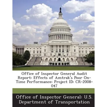 Office of Inspector General Audit Report: Effects of Amtrak's Poor On-Time Performance: Project Id: Cr-2008-047