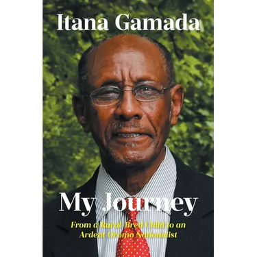 My Journey: From a Rural-Bred Child to an Ardent Oromo Nationalist