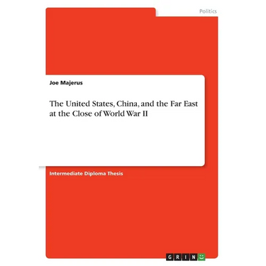 The United States, China, and the Far East at the Close of World War II