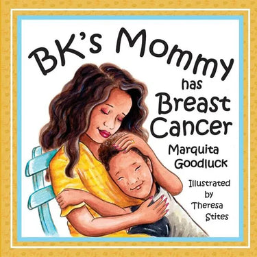 BK's Mommy has Breast Cancer: Helping Kids Understand and Cope with a Breast Cancer diagnosis: Helping Kids Understand and Cope with a Breast Cancer
