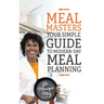 MealMasters: Your Simple Guide to Modern-Day Meal Planning