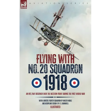 Flying with No. 20 Squadron, 1918: An RFC/RAF Observer Over the Western Front During the First World War