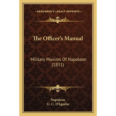 The Officer's Manual: Military Maxims Of Napoleon (1831)