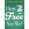 How Free Are We?: Conversations from the Free Will Show