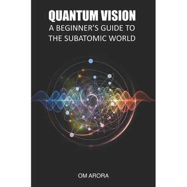 Quantum Vision a Beginner's Guide to the Subatomic World