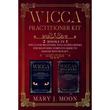 Wicca Practitioner Kit: 2 books in 1: Wicca, Spellbooks for Beginners