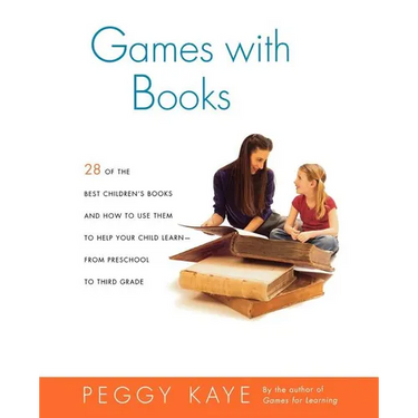 Games with Books: Twenty-Eight of the Best Children's Books and How to Use Them to Help Your Child Learn from Preschool to Third Grade