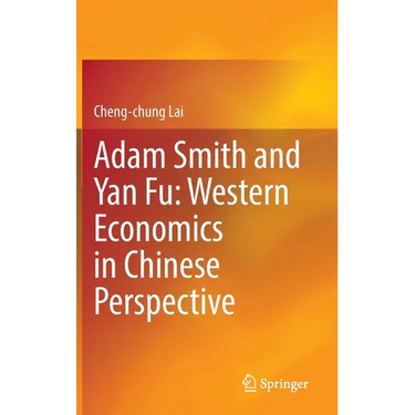Adam Smith and Yan Fu: Western Economics in Chinese Perspective