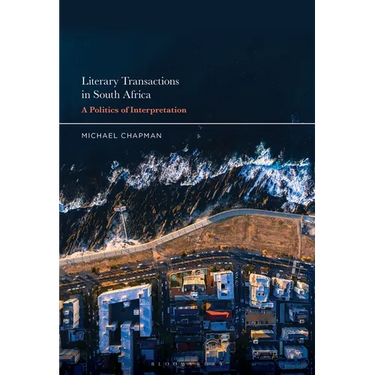 Literary Transactions in South Africa: A Politics of Interpretation