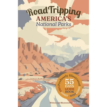 Road Tripping America's National Parks: A profusely Illustrated guide and complete itinerary for a 55 day east-coast to west-coast roadtrip.