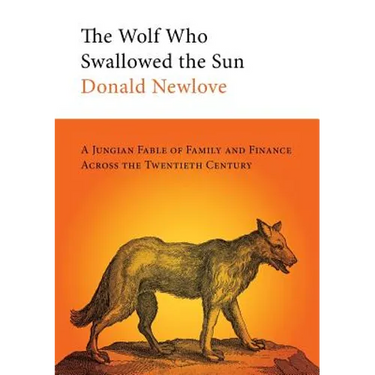 The Wolf Who Swallowed the Sun: A Jungian Fable of Family and Finance Across the Twentieth Century